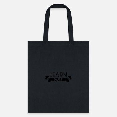 Learn Not learn - Tote Bag
