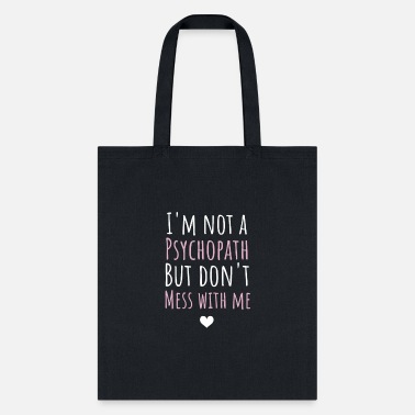 Funny Quotes Funny Saying Psycho - Tote Bag