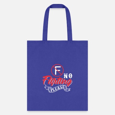 Flirt No Flirting Please - Tote Bag