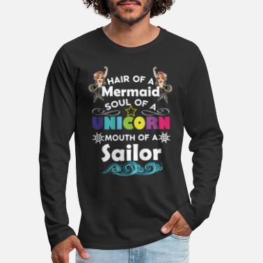 Unicorn Mermaid Sailor funny saying gift idea - Men&#39;s Premium Longsleeve Shirt