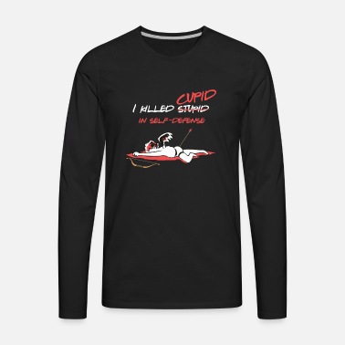Shirts Gifts for Anti Valentines Day I Ckilled Cupid in Self Defense Long Sleeve T-Shirt Unisex