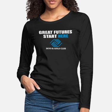 Club boys and Girls Great Futures - Women&#39;s Premium Longsleeve Shirt