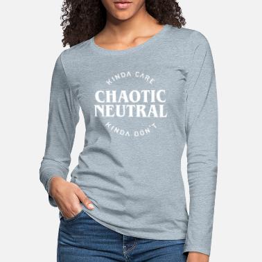Chaotic Neutral Alignment Kinda Care Kinda - Women&#39;s Premium Longsleeve Shirt