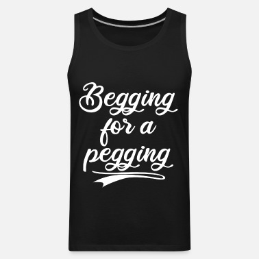 Begging for a pegging Tank Top