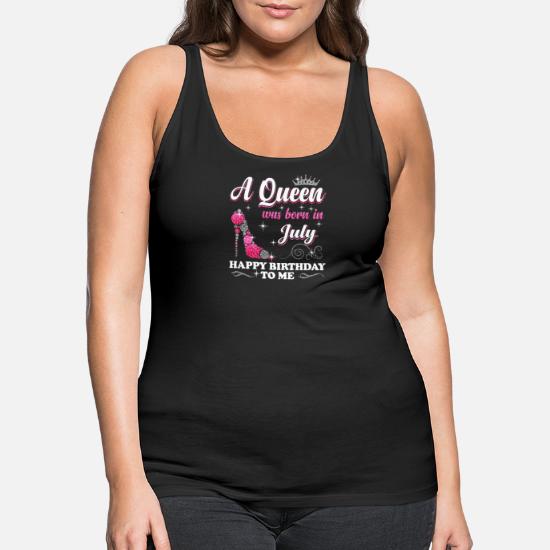 Pullover tank Queens Are Born In JULY Tiara Printed Sleeve less TANK Top Tee Lady Best Birthday Tank Top WHITE Logo Queen Tank Top