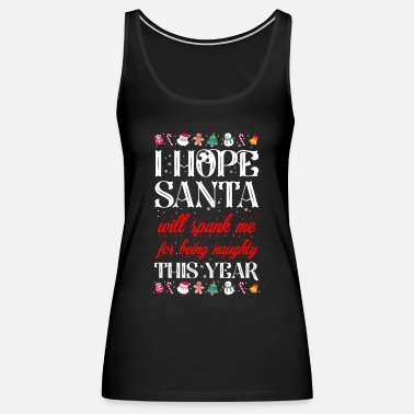 Funny Christmas Santa Will Spank Me Being Naughty' Women's T-Shirt |  Spreadshirt