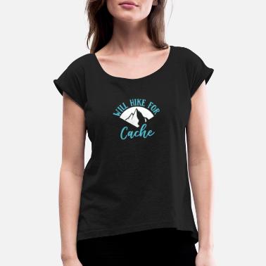 Cache Will hike for cache - Women&#39;s Rolled Sleeve T-Shirt