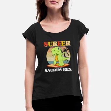 Surfer Saurus Rex Surfing Dinosaurus Surf Dino - Women&#39;s Rolled Sleeve T-Shirt