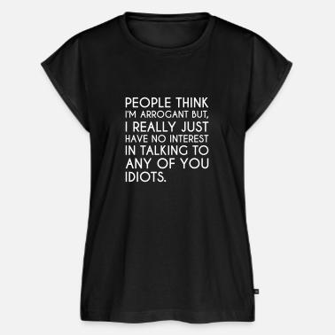Arrogance Women Oversized T Shirts Unique Designs Spreadshirt