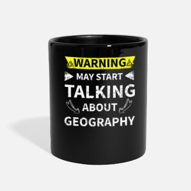 May Geography Teacher Warning May Start Talking About - Full Color Mug