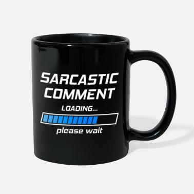Sarcastic sarcastic comment loading - Full Color Mug