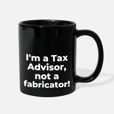 Im I&#39;m a Tax Advisor, not a fabricator - Full Color Mug