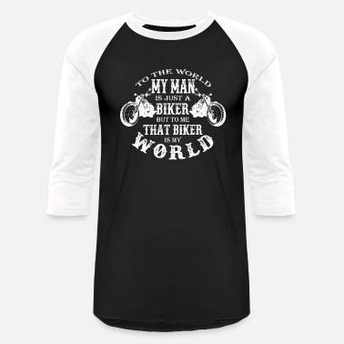 Biker Biker - To me that biker is my world t-shirt - Unisex Baseball T-Shirt