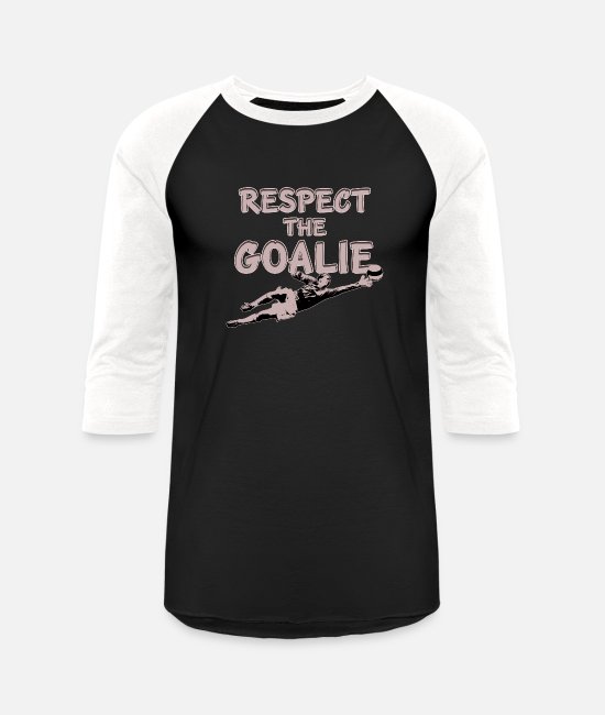 Respect The Goalie T Shirt Cool Soccer Football Unisex Baseball T Shirt Spreadshirt