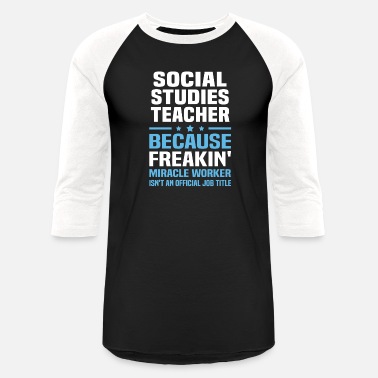 Studies Social Studies Teacher - Unisex Baseball T-Shirt