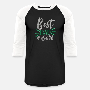 Father's Day Best Dad Ever Happy Father&#39;s Day - Unisex Baseball T-Shirt