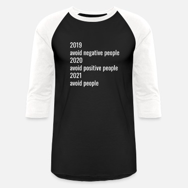 2019 2019 Avoid Negative People 2020 Positive People 20 - Unisex Baseball T-Shirt