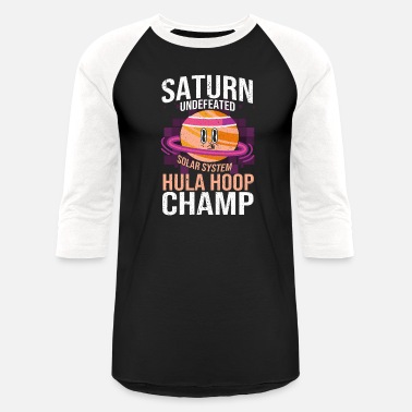Hula Saturn Undefeated Solar System Hula Hoop Champ - Unisex Baseball T-Shirt