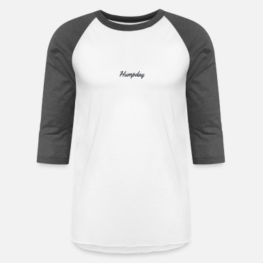 Humpday Humpday - Unisex Baseball T-Shirt