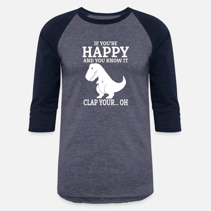 If Youre Happy And You Know It T-Shirts | Unique Designs | Spreadshirt