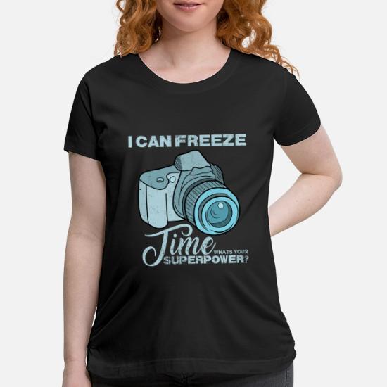 Freeze Time Superpower Photography Quotes Funny Maternity T Shirt