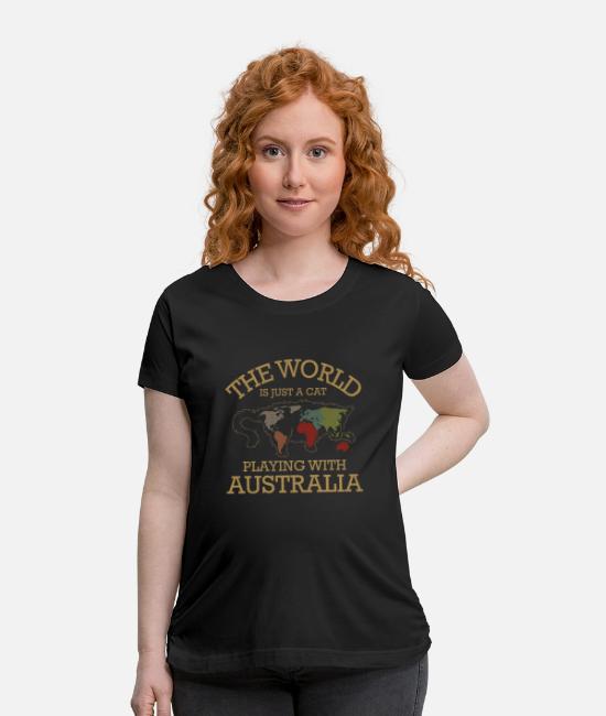The World Is Just A Cat Playing With Australia Tee Maternity T Shirt Spreadshirt