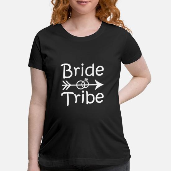 Bride Tribe Bridesmaid Funny Shirt Maternity T Shirt Spreadshirt