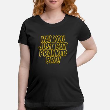 Just A Prank T Shirts Unique Designs Spreadshirt