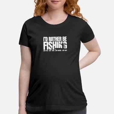 Shop Id Rather Be Fishing T Shirts Online Spreadshirt