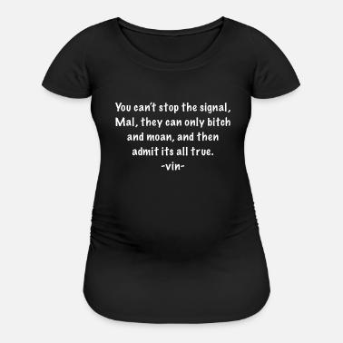 Hello My Name Is Inigo Montoya You Canceled Firefl Maternity T Shirt Spreadshirt