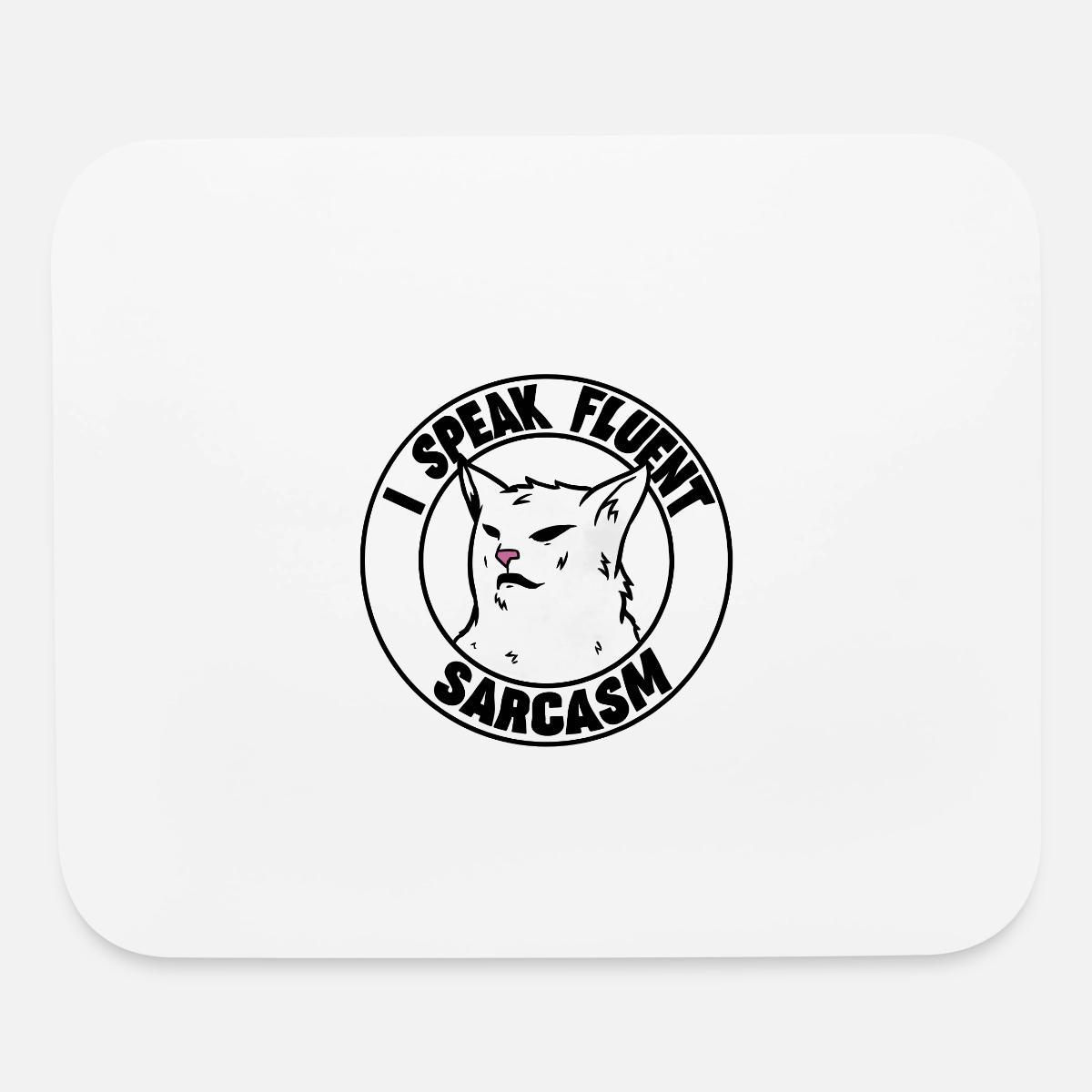 I Speak Fluent Sarcasm Confused Cat Meme Mouse Pad Spreadshirt