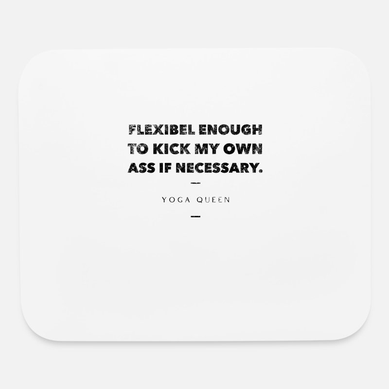 Funny Yoga Quotes | Flexibel' Mouse Pad | Spreadshirt