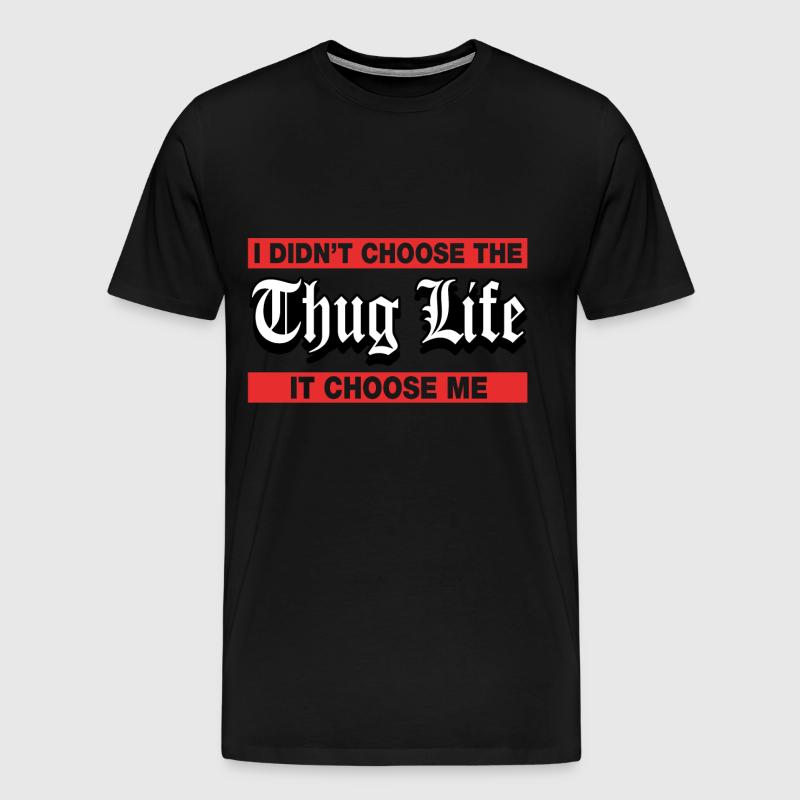 I Didn T Choose The Thug Life