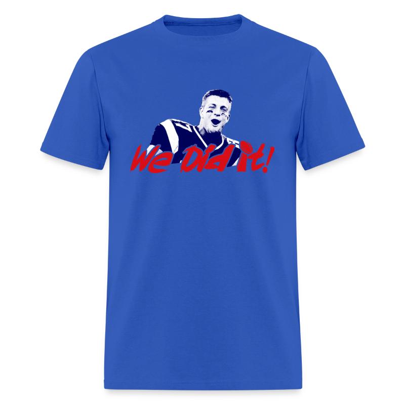 We Did it! Superbowl Champs Shirts Rob Gronkowski T-Shirt | Spreadshirt