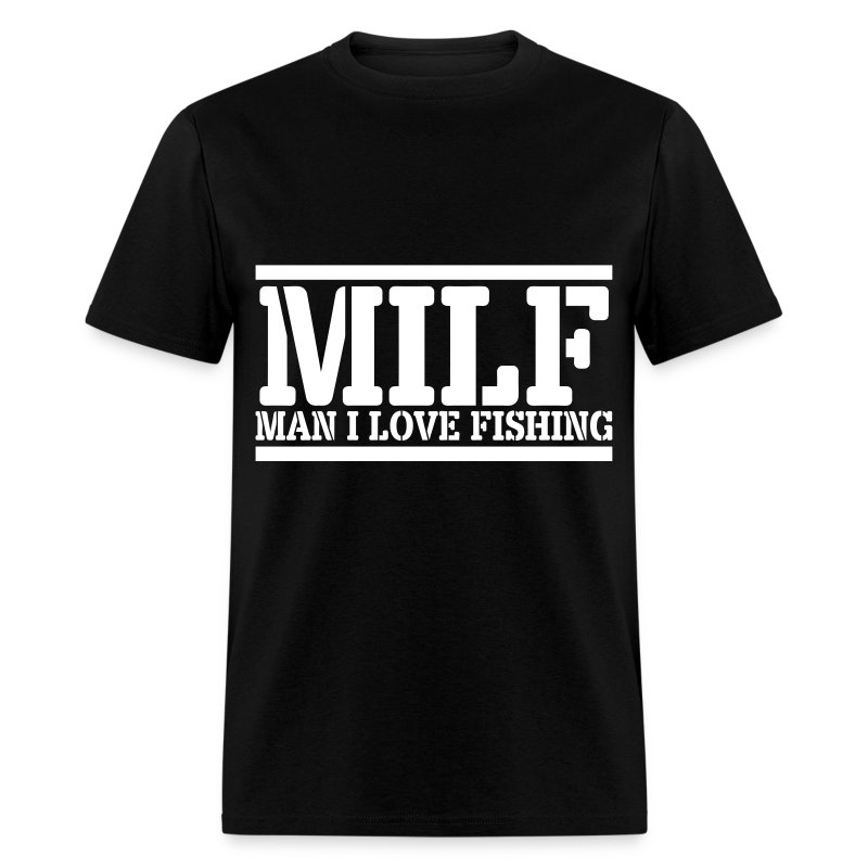 MILF Man I Love Fishing TShirt Spreadshirt