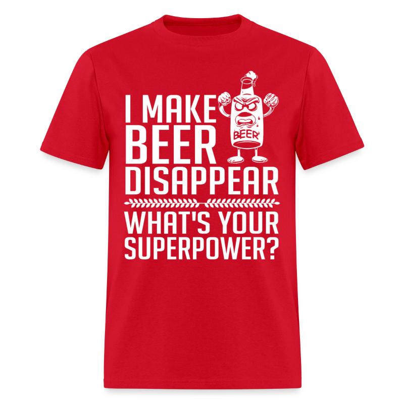 Download I Make Beer Disappear Whats Your Superpower? T-Shirt ...