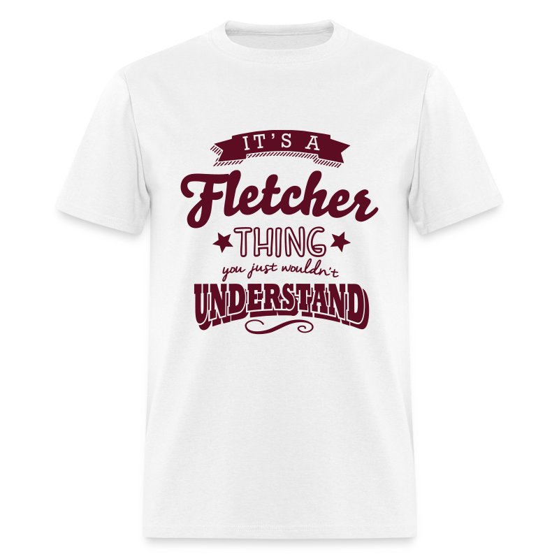 its a fletcher name surname thing T-Shirt | Spreadshirt