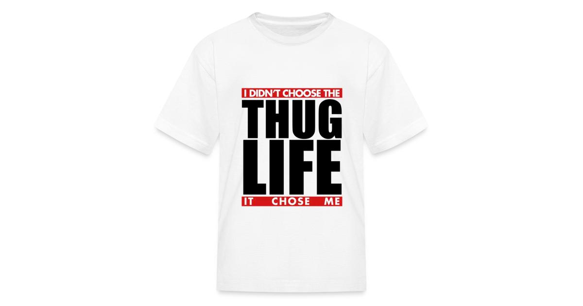 I Didn T Choose The Thug Life