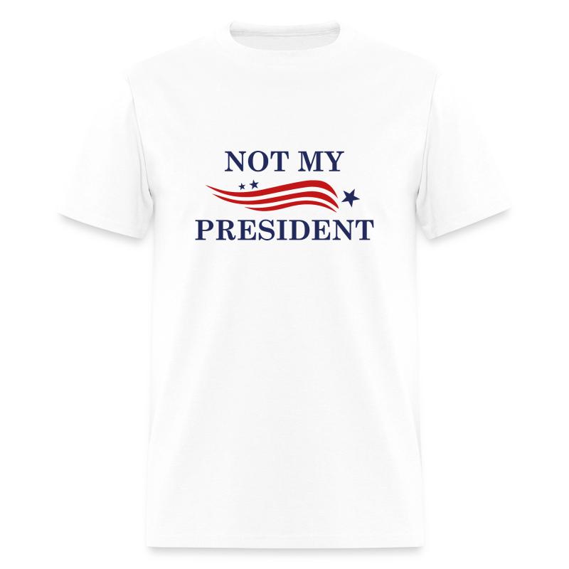 Not My President T Shirt