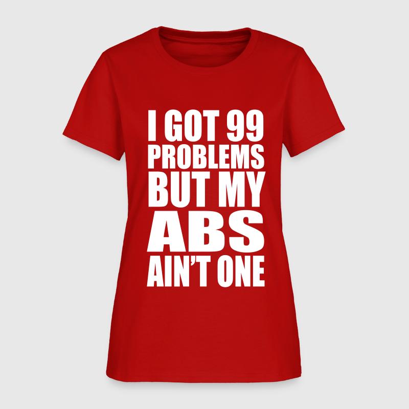 I Got 99 Problem But You Ain T One