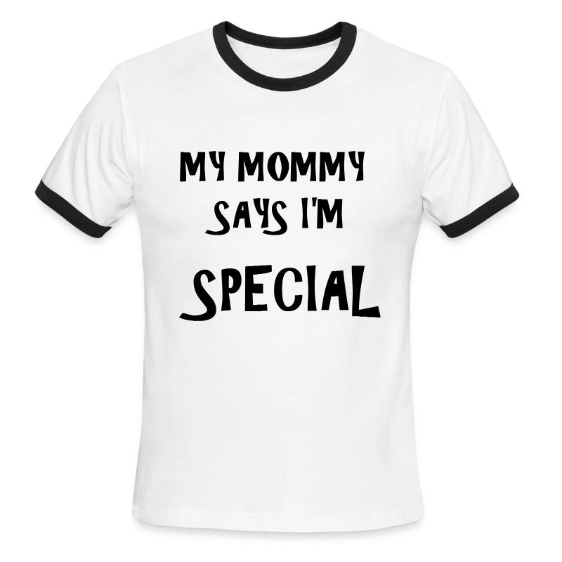 Mommy Says I m Special T Shirt Spreadshirt mommy-says-i-m-special-t-shirt-spreadshirt