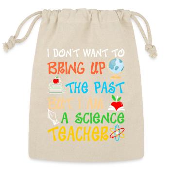 I Am A Science Teacher Tshirt - Reusable Gift Bag - Natural - Front