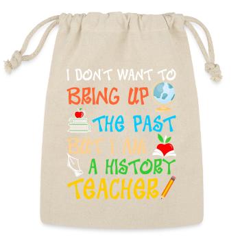 I Am A History Teacher Tshirt - Reusable Gift Bag - Natural - Front