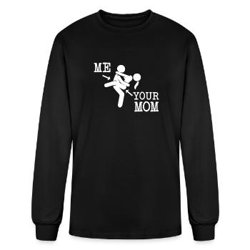 Me and your Mom - Men's Long Sleeve T-Shirt - black - Front