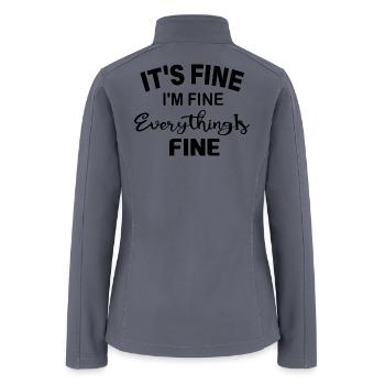 It's Fine I'm Fine Everything Is Fine Shirt, Funny - Women’s Soft Shell Jacket - gray - Back