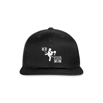 Me and your Mom - Snapback Baseball Cap - black - Front