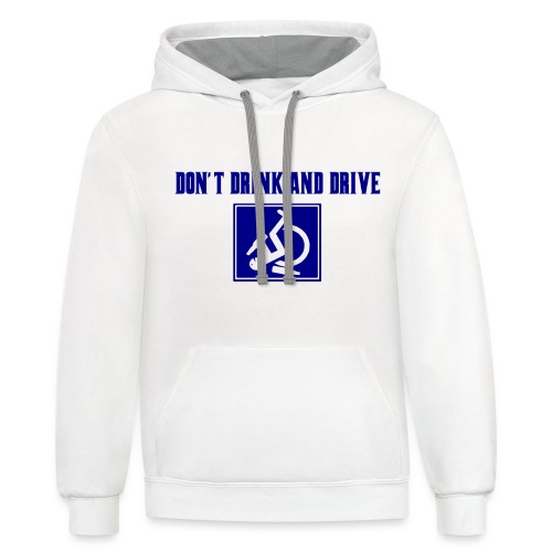 Don't drink and drive. wheelchair humor, fun, lol - Unisex Contrast Hoodie