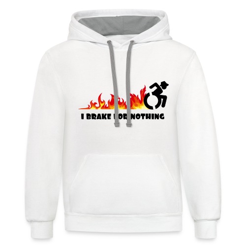 I brake for nothing with my wheelchair - Unisex Contrast Hoodie