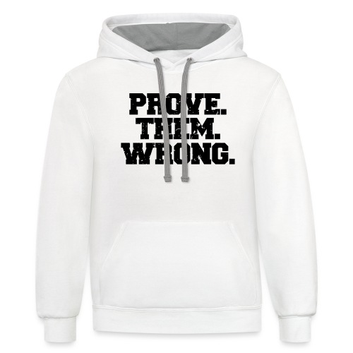 Prove Them Wrong sport gym athlete - Unisex Contrast Hoodie