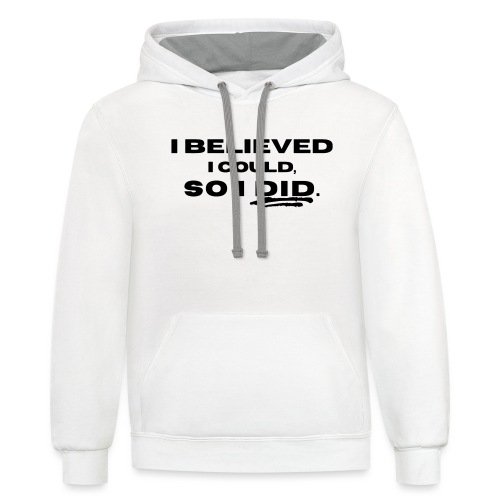 I Believed I Could So I Did by Shelly Shelton - Unisex Contrast Hoodie